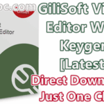 GiliSoft Video Editor 12.0.0 With Keygen [Latest]