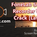 FoneLab Screen Recorder 1.0.50 With Crack [Latest]