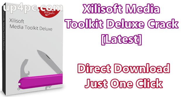 Xilisoft Media Toolkit Deluxe 7.8.9.20201112 With Crack [Latest]